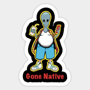 Gone Native Sticker